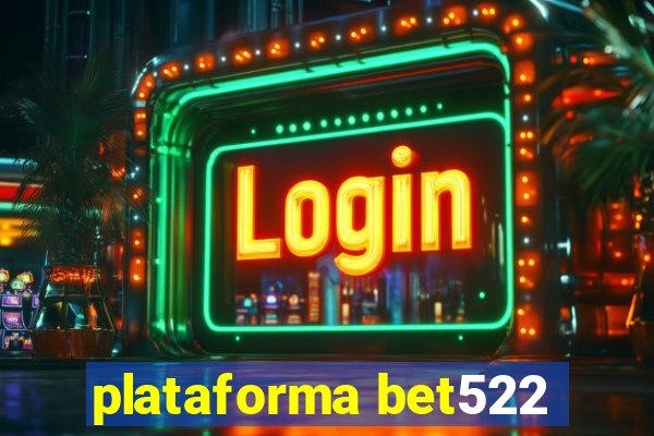 plataforma bet522